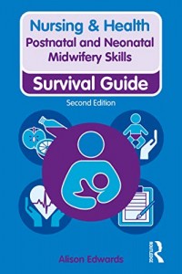 Postnatal and Neonatal Midwifery Skills: Survival Guide (Nursing and Health Survival Guides) 2nd Edition, Kindle Edition
