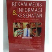 REKAM MEDIS DAN INFORMASI KESEHATAN Tinjauan dari Perspektif Etika Profesi dan Pengaturan Hukumnya di Indonesia