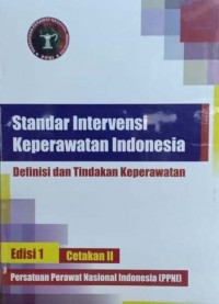 Standar Intervensi Keperawatan Indonesia: Definisi dan tindakan Keperawatan Ed 1