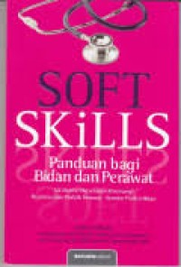 Soft Skills panduan bagi bidan dan perawat (S.K Menteri Kesehatan RI tentang: Regristrasi dan Praktik perawat - standar profesi Bidan )