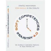 Soft Competencies Industri 4.0: Strategi menyiapkan SDM Unggul di Era Disrupsi