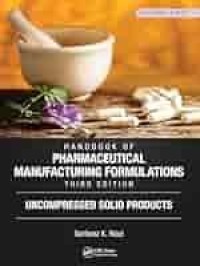 Hanbook Of Pharmaceutical Manufacturing Formulation, Third Edition Uncompressed Solid Products. Volume 2