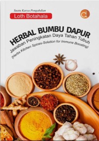 Herbal bumbu dapur : jawaban peningkatan daya tahan tubuh = Herbs kitchen spices : solution for immune boosting : suatu karya pengabdian