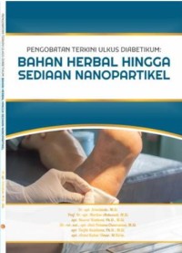 Pengobatan Terkini Ulkus Diabetikum ; Bahan Herbal Hingga Sediaan Nanopartikel