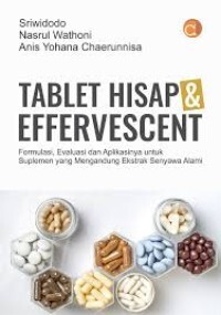 Tablet hisap & effervescent : formulasi, evaluasi dan aplikasinya untuk suplemen kemoprevensi yang mengandung senyawa alami